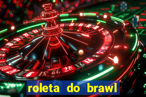 roleta do brawl stars 2024